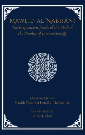 Mawlid al-Nabhani: The Resplendent Jewels of the Birth of the Prophet of Intercession ﷺ