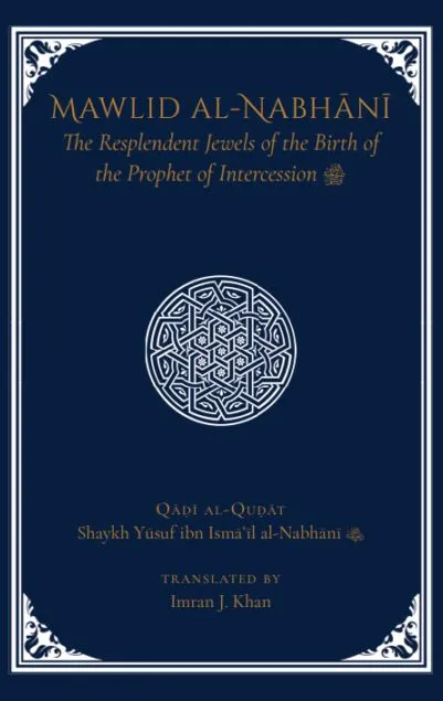 Mawlid al-Nabhani: The Resplendent Jewels of the Birth of the Prophet of Intercession ﷺ