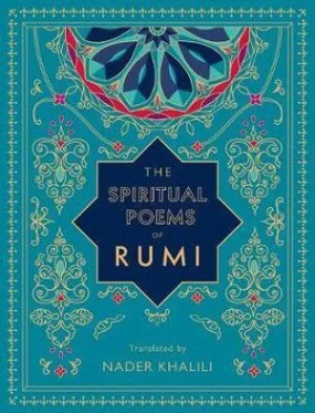 Spiritual Poems of Rumi, The: Translated by Nader Khalili